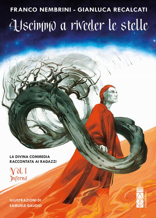 Uscimmo A Riveder Le Stelle. La Divina Commedia Raccontata Ai Ragazzi. Vol. 1: