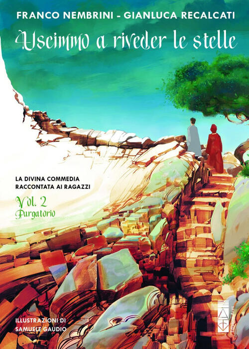 Uscimmo A Riveder Le Stelle. La Divina Commedia Raccontata Ai Ragazzi. Vol. 2: