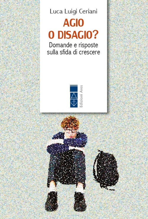 Agio O Disagio? Domande E Risposte Sulla Sfida Di Crescere Luca Luigi Ceriani