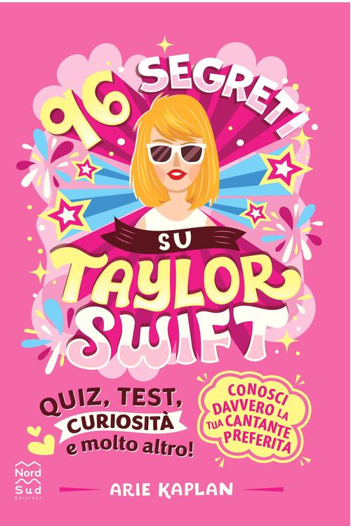 96 Segreti Su Taylor Swift Arie Kaplan Nord-Sud 2024