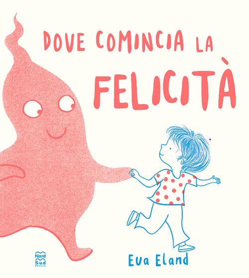 Dove Comincia La Felicita Eva Eland Nord-Sud 2025