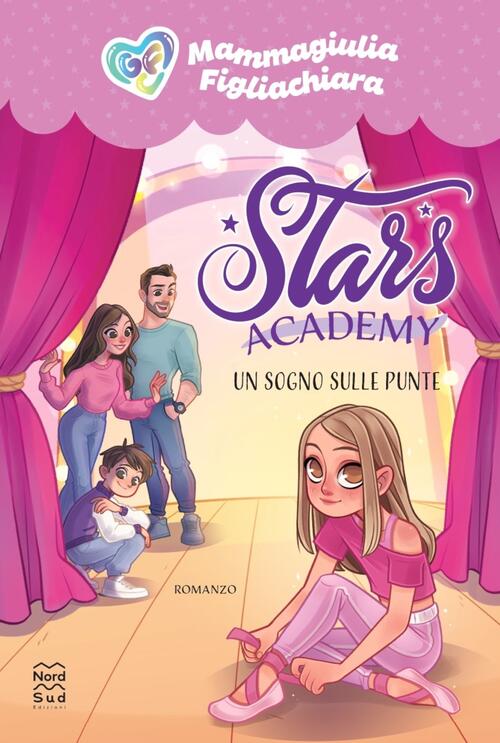 Stars Academy. Un Sogno Sulle Punte Mammagiulia E Figliachiara Nord-Sud 2025