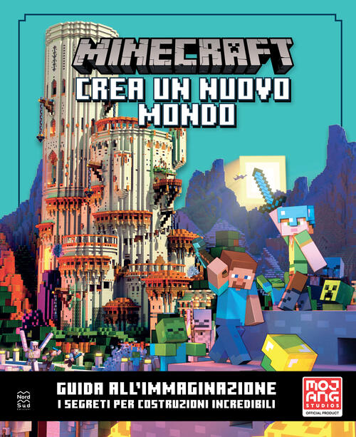 Minecraft Mojang. Crea Un Nuovo Mondo. Il Libro Ufficiale. Guida All'immaginaz