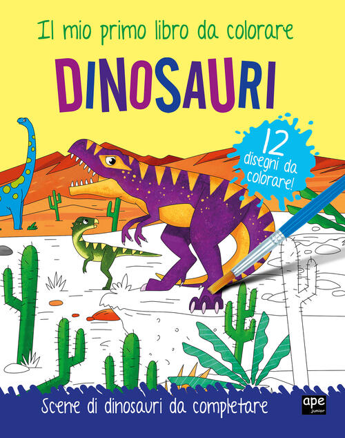 Dinosauri. Il Mio Primo Libro Da Colorare. Con Acquerello. Con Pennello Ape Ju