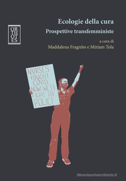 Ecologie Della Cura. Prospettive Transfemministe Maddalena Fragnito, Miriam To
