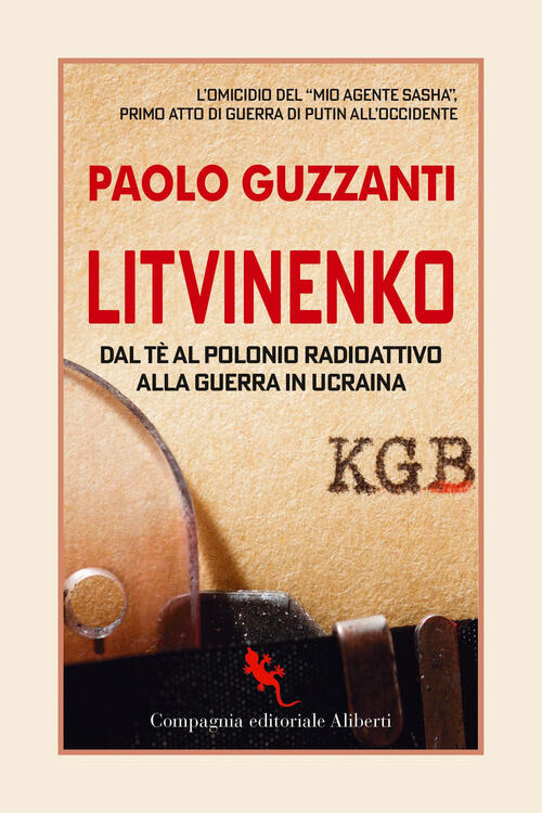 Litvinenko. Dal Te Al Polonio Radioattivo Alla Guerra In Ucraina Paolo Guzzant