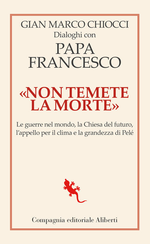 Non Temete La Morte. Dialoghi Con Papa Francesco. Le Guerre Nel Mondo, La Chie