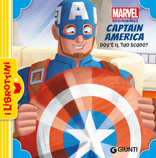 Dov'e Il Tuo Scudo? Captain America. Marvel Beginnings Marvel Libri 2025