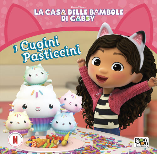 I Cugini Pasticcini. La Casa Delle Bambole Di Gabby Pon Pon Edizioni 2025