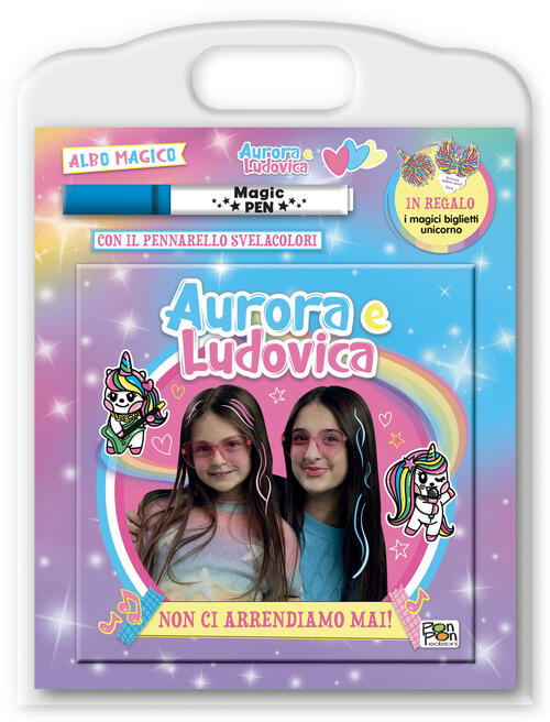 Non Ci Arrendiamo Mai! Albo Magico. Con Pennarello Svelacolore Aurora E Ludovi