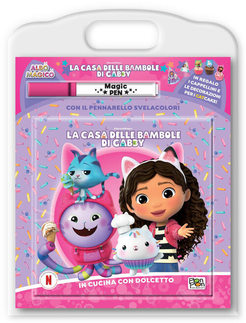 In Cucina Con Dolcetto. La Casa Delle Bambole Di Gabby. Albo Magico. Con Penna
