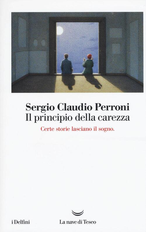 Il Principio Della Carezza Sergio Claudio Perroni La Nave Di Teseo 2017