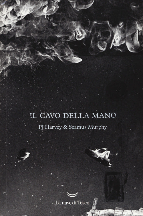 Il Cavo Della Mano. Testo Inglese A Fronte Harvey P. J. La Nave Di Teseo 2017