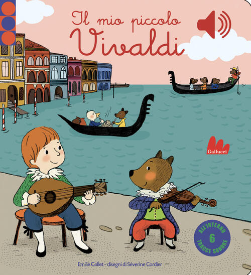 Il Mio Piccolo Vivaldi. Libro Sonoro Emilie Collet Gallucci 2016