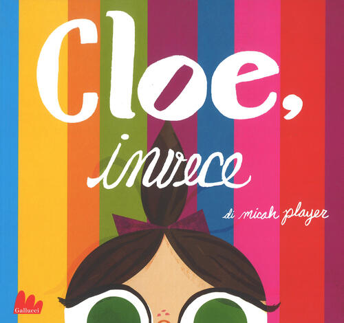 Cloe, Invece