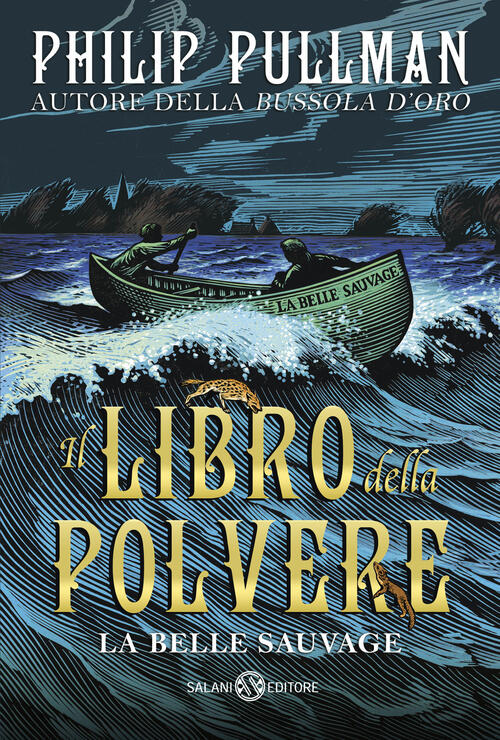 La Belle Sauvage. Il Libro Della Polvere. Vol. 1 Philip Pullman Salani 2017