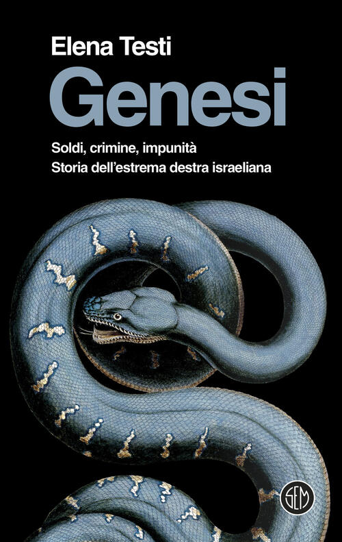 Genesi. Soldi, Crimine, Impunita. Storia Dell'estrema Destra Israeliana Elena