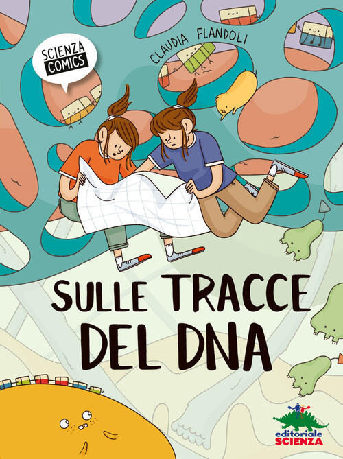 Sulle Tracce Del Dna Claudia Flandoli Editoriale Scienza 2020