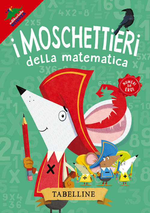Tabelline. I Moschettieri Della Matematica Jonny Leighton Editoriale Scienza 2