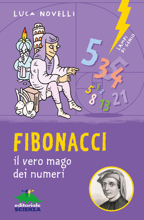 Fibonacci. Il Vero Mago Dei Numeri Luca Novelli Editoriale Scienza 2024