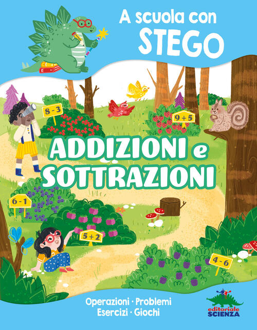 Addizioni E Sottrazioni. A Scuola Con Stego. Operazioni. Problemi. Esercizi. G