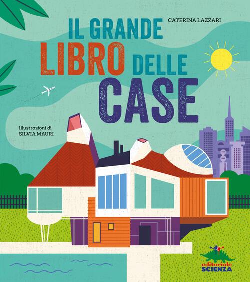 Il Grande Libro Delle Case Caterina Lazzari Editoriale Scienza 2025