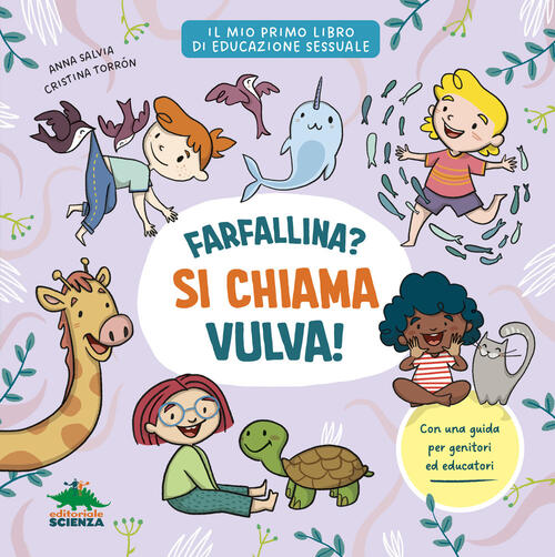 Farfallina? Si Chiama Vulva! Per Parlare Con Serenita E Senza Imbarazzo Di Ses