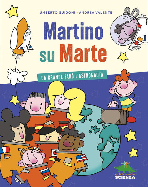 Martino Su Marte. Da Grande Faro L'astronauta Umberto Guidoni Editoriale Scien