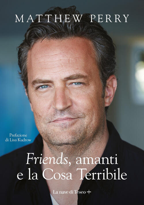 Friends,, Amanti E La Cosa Terribile Matthew Perry La Nave Di Teseo + 2022