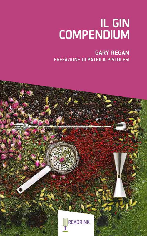 Il Gin Compendium Gary Regan, Patrick Pistolesi Readrink 2015