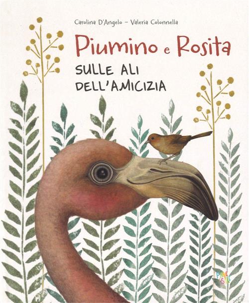 Piumino E Rosita. Sulle Ali Dell'amicizia Carolina D'angelo Pane E Sale 2018