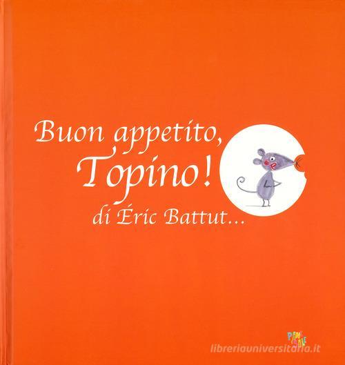 Buon Appetito, Topino! Eric Battut Pane E Sale 2019