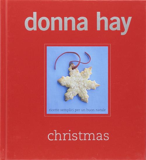 Christmas. Ricette Semplici Per Un Buon Natale Donna Hay Guido Tommasi Editore