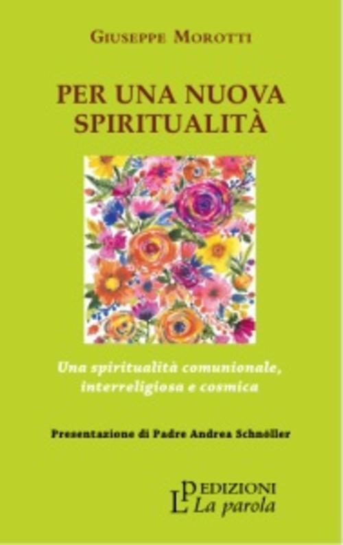 Per Una Nuova Spiritualita. Una Spiritualita Comunionale, Interreligiosa E Cos