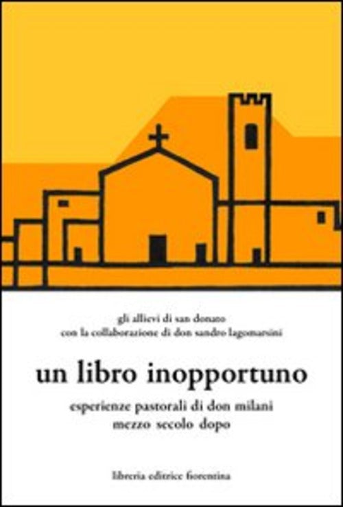 Un Libro Inopportuno. Esperienze Pastoriali Di Don Milani Mezzo Secolo Dopo Li