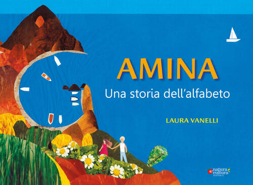 Amina. Una Storia Dell'alfabeto Laura Vanelli Natura E Cultura 2023