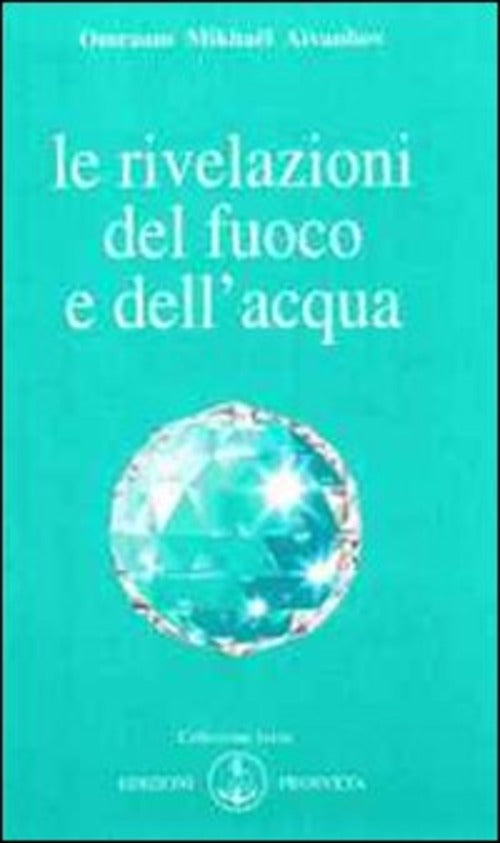 Le Rivelazioni Del Fuoco E Dell'acqua Omraam Mikha��L Aïvanhov Prosveta 2009