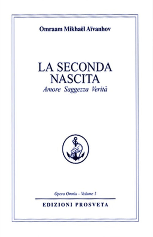 La Seconda Nascita. Amore Saggezza Verita Omraam Mikhaël Aïvanhov Prosveta 201