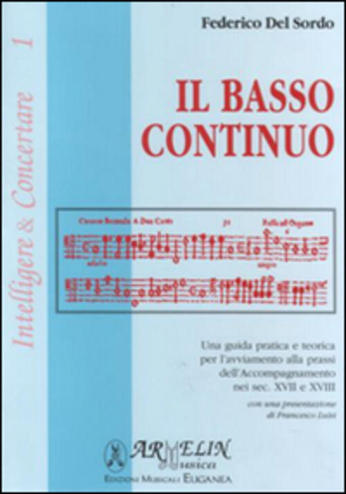 Il Basso Continuo. Una Guida Pratica E Teorica Per L'avviamento Alla Prassi De