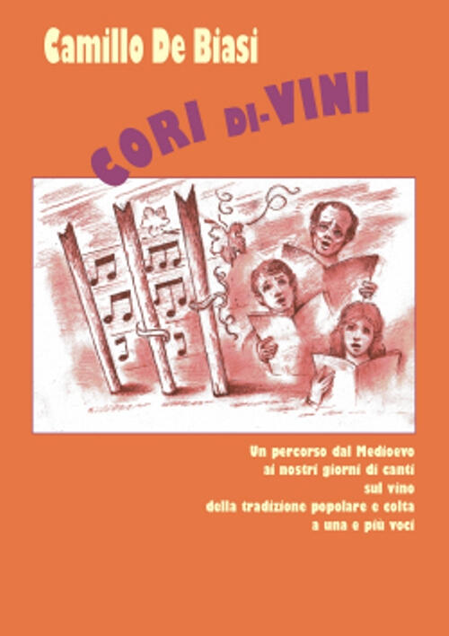 Cori Di-Vini. Un Percorso Dal Medioevo Ai Giorni Nostri Di Canti Della Tradizi