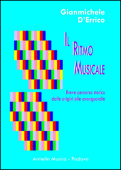 Il Ritmo Musicale. Breve Percorso Storico Dalle Origini Alle Avanguardie Gianm