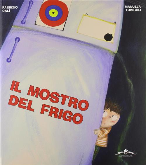 Il Mostro Del Frigo Fabrizio Cali, Manuela Trimboli Acco 2011