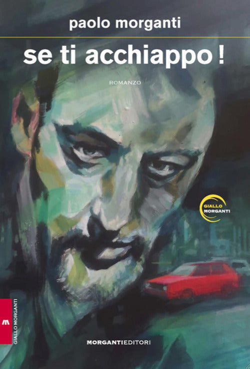 Se Ti Acchiappo! Paolo Morganti Morganti Editori 2020