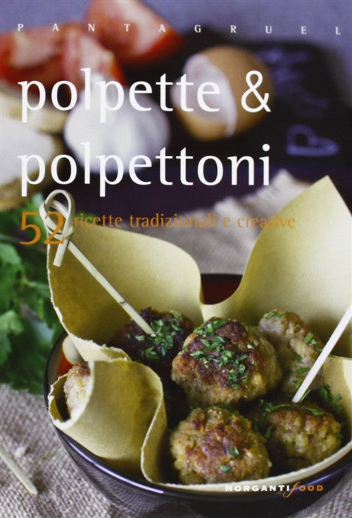 Polpette & Polpettoni. 52 Ricette Tradizionali E Creative Valentina Cipriani M