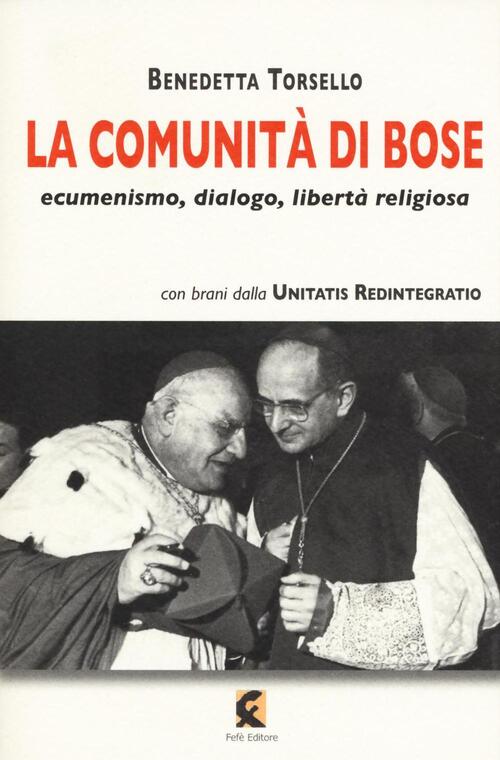 La Comunita Di Bose. Ecumenismo, Dialogo, Liberta Religiosa Benedetta Torsello