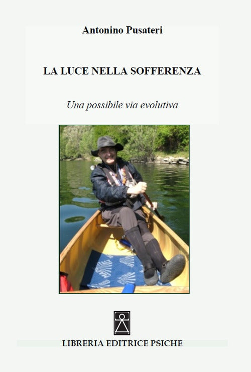 La Luce Nella Sofferenza. Una Possibile Via Evolutiva Antonino Pusateri Psiche
