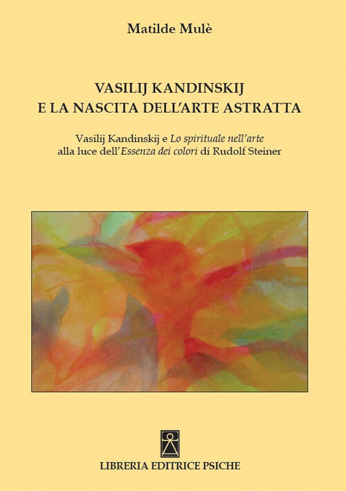Vasilij Kandinskij E La Nascita Dell'arte Astratta. Vasilij Kandinskij E Lo Sp
