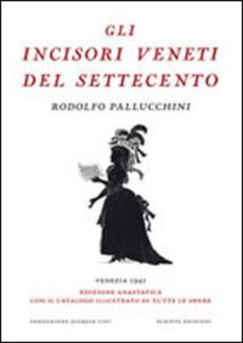 Gli Incisori Veneti Del Settecento (Rist. Anast.) Rodolfo Pallucchini Scripta