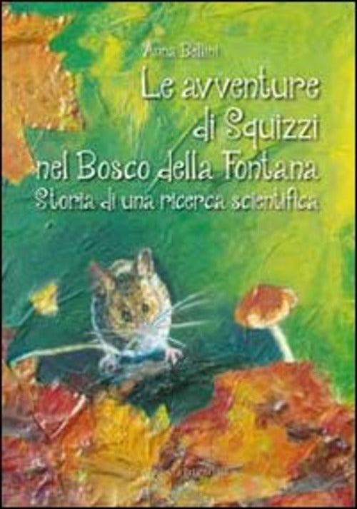 Le Avventure Di Squizzi Nel Bosco Della Fontana. Storia Di Una Ricerca Scienti