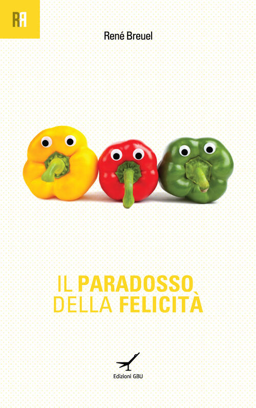 Il Paradosso Della Felicita Rene Breuel Gbu 2015